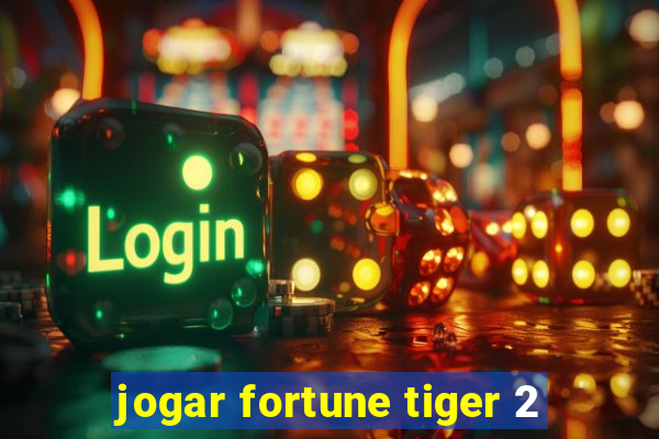 jogar fortune tiger 2